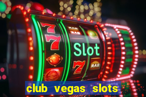 club vegas slots casino games 777